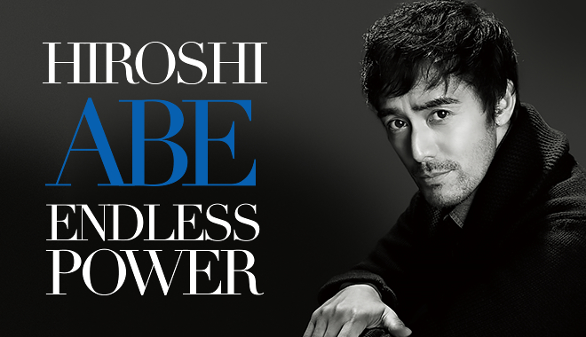 Vol.41 Special Interview ENDLESS POWER HIROSHI ABE