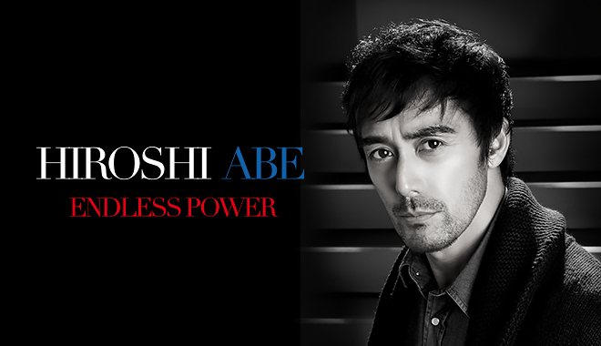 Vol.41 Special Interview ENDLESS POWER HIROSHI ABE